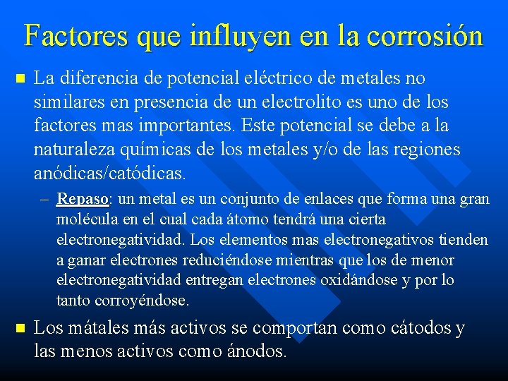 Factores que influyen en la corrosión n La diferencia de potencial eléctrico de metales