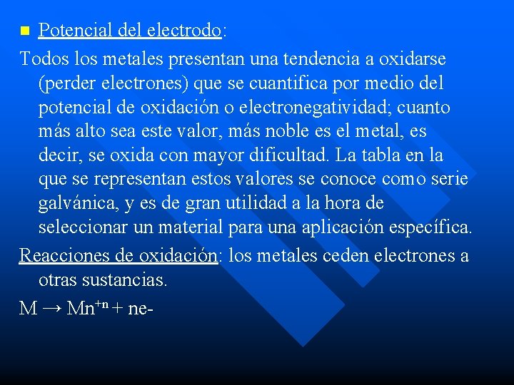 Potencial del electrodo: Todos los metales presentan una tendencia a oxidarse (perder electrones) que