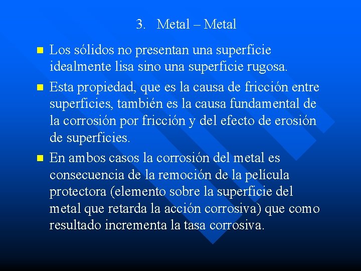 3. Metal – Metal n n n Los sólidos no presentan una superficie idealmente