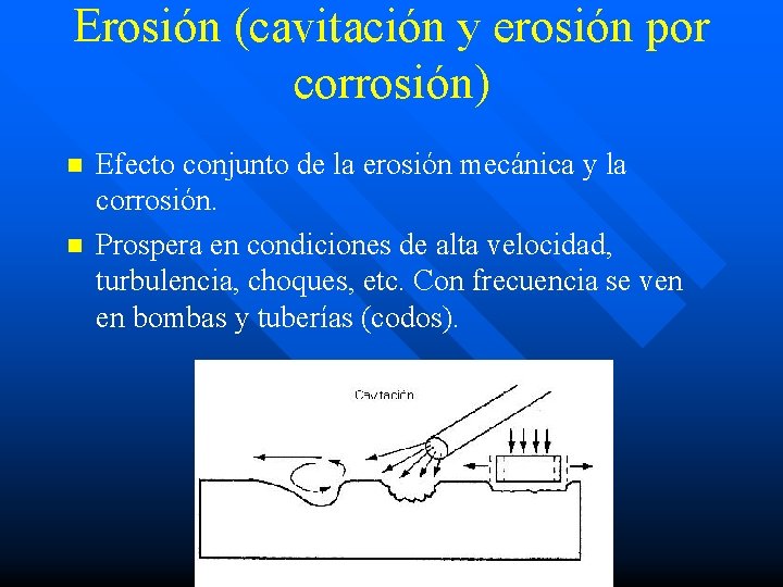Erosión (cavitación y erosión por corrosión) n n Efecto conjunto de la erosión mecánica