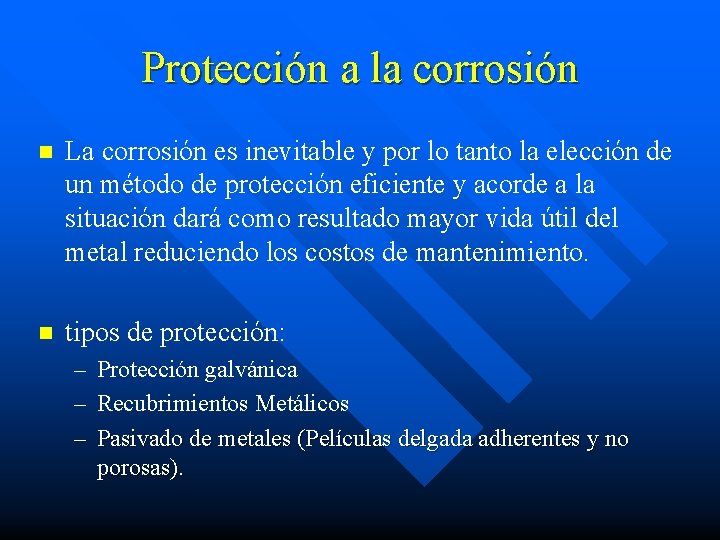 Protección a la corrosión n La corrosión es inevitable y por lo tanto la