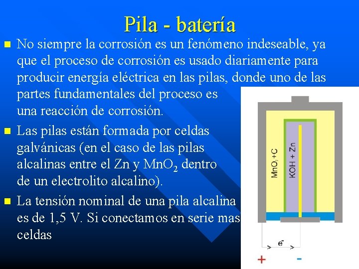 Pila - batería n n n No siempre la corrosión es un fenómeno indeseable,