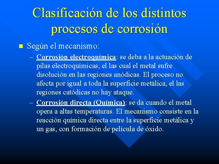 Clasificación de los distintos procesos de corrosión n Según el mecanismo: – Corrosión electroquímica: