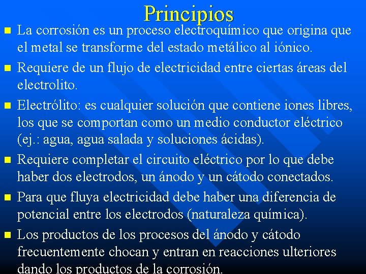 n n n Principios La corrosión es un proceso electroquímico que origina que el