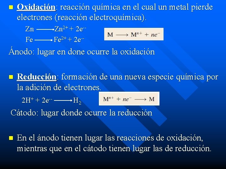 n Oxidación: reacción química en el cual un metal pierde electrones (reacción electroquímica). Zn