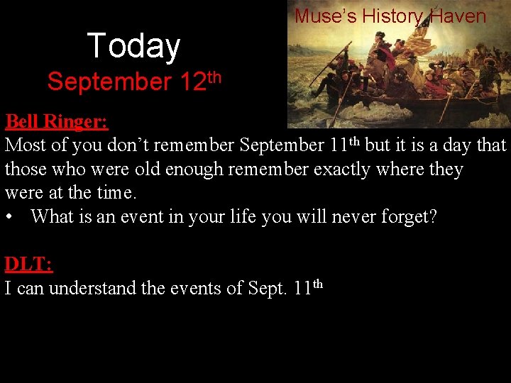 Today Muse’s History Haven September 12 th Bell Ringer: Most of you don’t remember