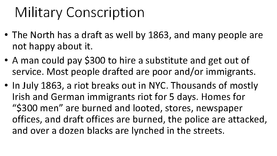 Military Conscription • The North has a draft as well by 1863, and many