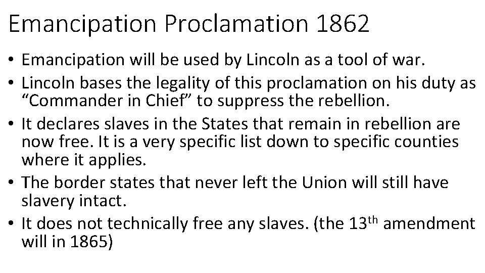 Emancipation Proclamation 1862 • Emancipation will be used by Lincoln as a tool of
