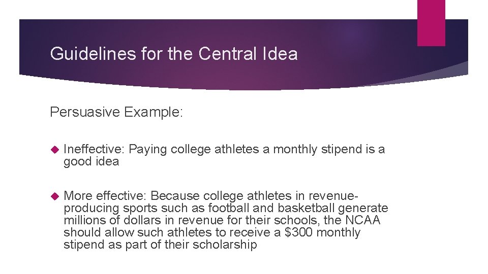 Guidelines for the Central Idea Persuasive Example: Ineffective: Paying college athletes a monthly stipend