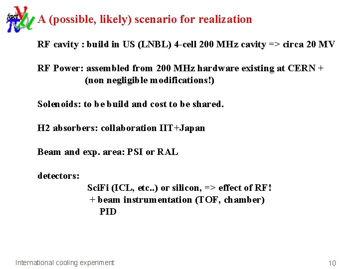 A (possible, likely) scenario for realization RF cavity : build in US (LNBL) 4