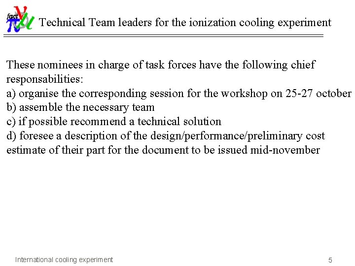 Technical Team leaders for the ionization cooling experiment ======================== These nominees in charge of Technical Team leaders for the ionization cooling experiment ======================== These nominees in charge of