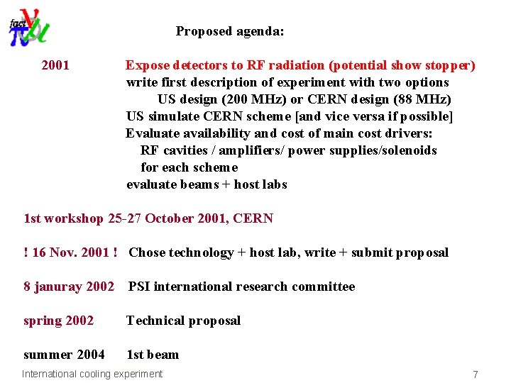 Proposed agenda: 2001 Expose detectors to RF radiation (potential show stopper) write first description