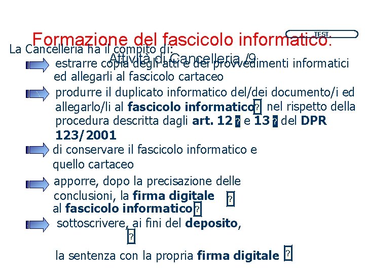 Formazione del fascicolo informatico: La Cancelleria ha il compito di: TEST Attività Cancelleria /9