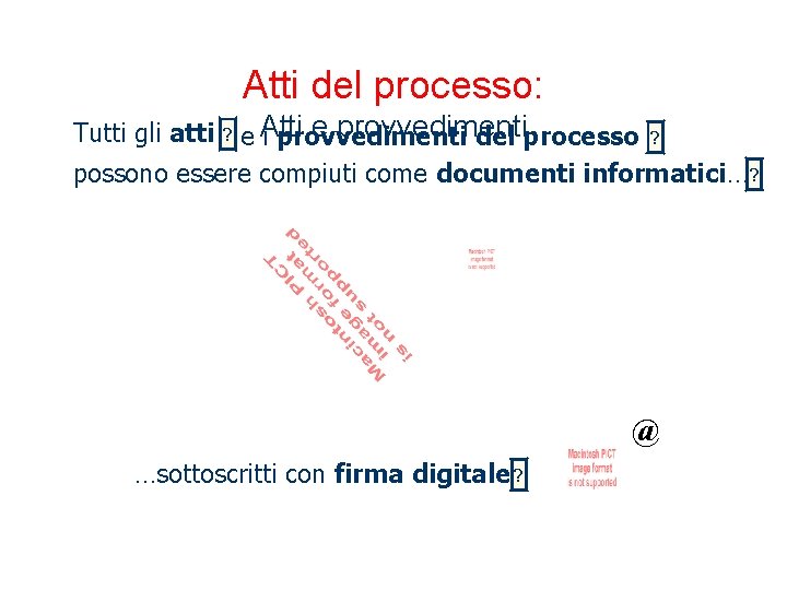 Atti del processo: e provvedimenti Tutti gli atti ? e Atti i provvedimenti del