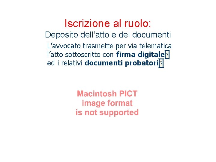 Iscrizione al ruolo: Deposito dell’atto e dei documenti L’avvocato trasmette per via telematica l’atto