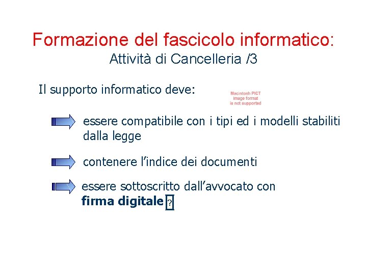 Formazione del fascicolo informatico: Attività di Cancelleria /3 Il supporto informatico deve: essere compatibile