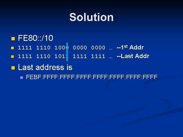 Solution n FE 80: : /10 n n 1111 1110 1000 0000 … --1