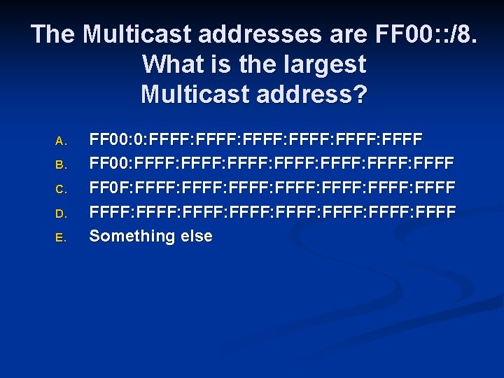 The Multicast addresses are FF 00: : /8. What is the largest Multicast address?