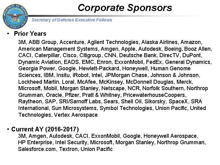 Corporate Sponsors Secretary of Defense Executive Fellows • Prior Years 3 M, ABB Group,