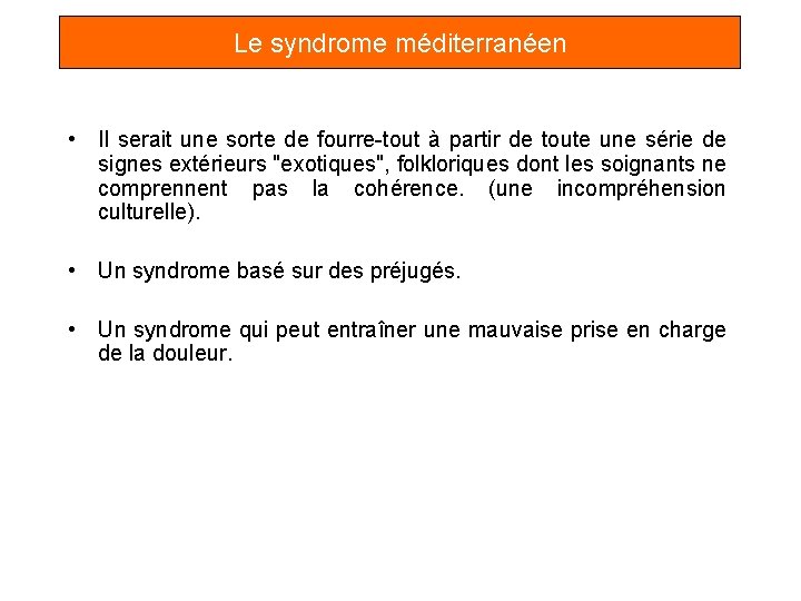 Le syndrome méditerranéen • Il serait une sorte de fourre-tout à partir de toute