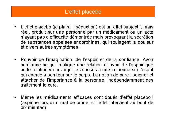 L’effet placebo • L’effet placebo (je plairai : séduction) est un effet subjectif, mais L’effet placebo • L’effet placebo (je plairai : séduction) est un effet subjectif, mais