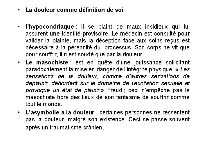  • La douleur comme définition de soi • l’hypocondriaque : il se plaint