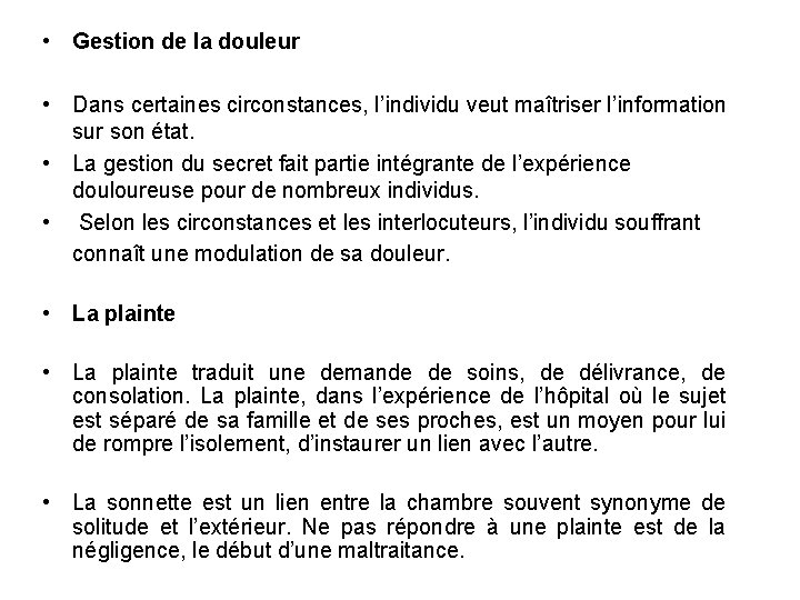  • Gestion de la douleur • Dans certaines circonstances, l’individu veut maîtriser l’information