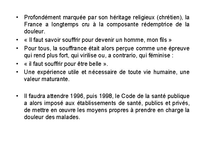  • Profondément marquée par son héritage religieux (chrétien), la France a longtemps cru