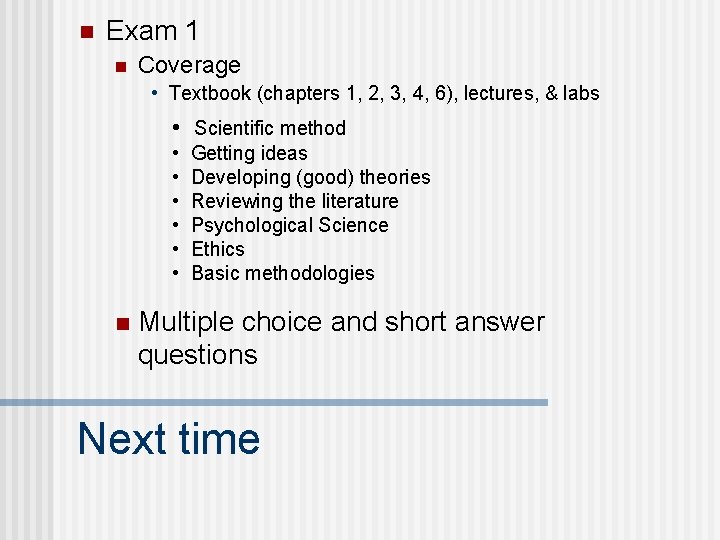 n Exam 1 n Coverage • Textbook (chapters 1, 2, 3, 4, 6), lectures,