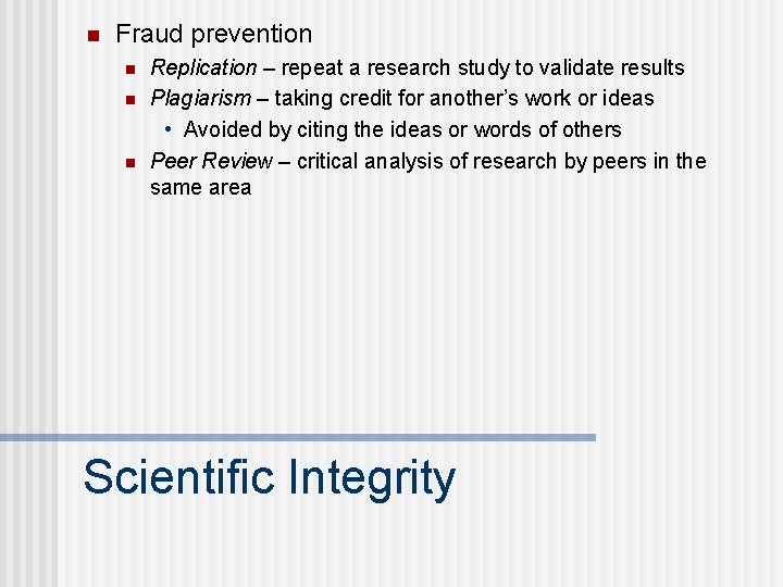 n Fraud prevention n Replication – repeat a research study to validate results Plagiarism