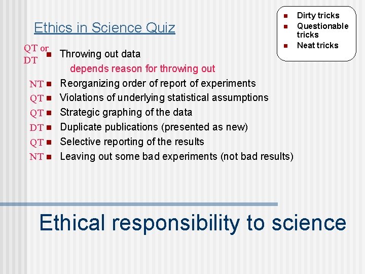 n Ethics in Science Quiz n n QT or n Throwing out data DT