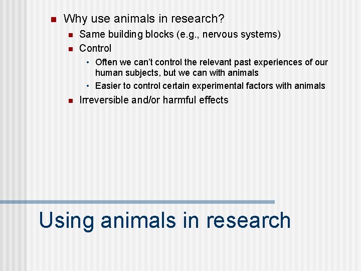 n Why use animals in research? n n Same building blocks (e. g. ,