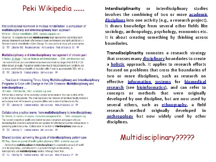 Peki Wikipedia. . . Interdisciplinarity or interdisciplinary studies involves the combining of two or