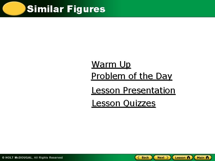 Similar Figures Warm Up Problem of the Day Lesson Presentation Lesson Quizzes 