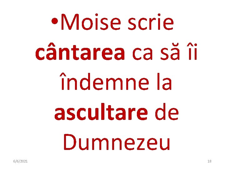  • Moise scrie cântarea ca să îi îndemne la ascultare de Dumnezeu 6/6/2021