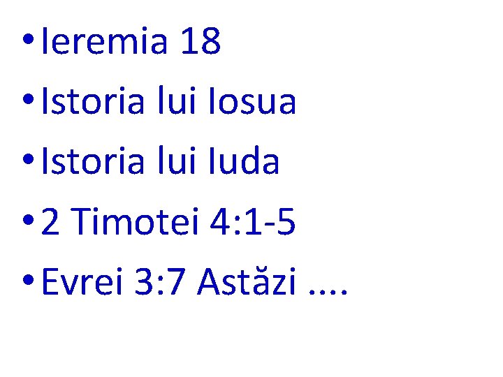  • Ieremia 18 • Istoria lui Iosua • Istoria lui Iuda • 2