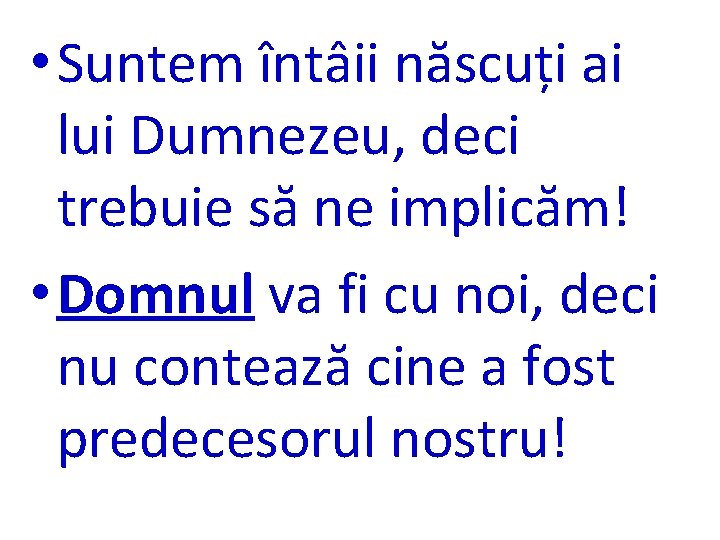  • Suntem întâii născuți ai lui Dumnezeu, deci trebuie să ne implicăm! •