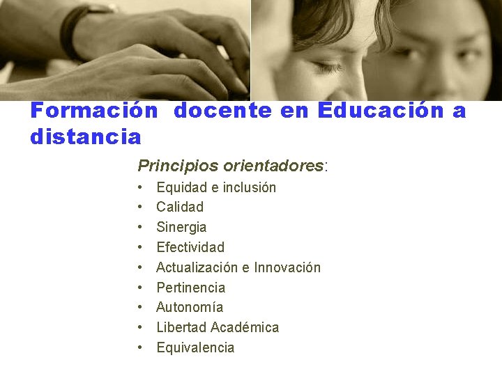 Formación docente en Educación a distancia Principios orientadores: • • • Equidad e inclusión
