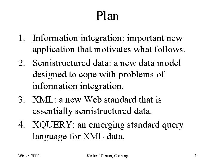 Plan 1 Information integration important new application that