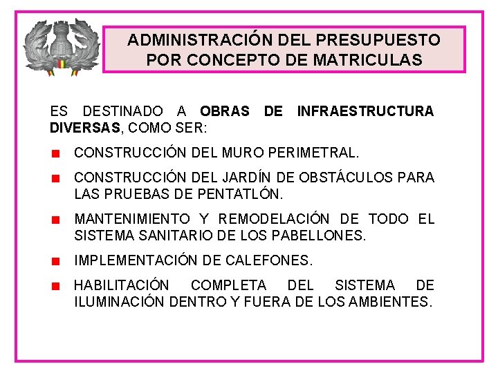 ADMINISTRACIÓN DEL PRESUPUESTO POR CONCEPTO DE MATRICULAS ES DESTINADO A OBRAS DE INFRAESTRUCTURA DIVERSAS,