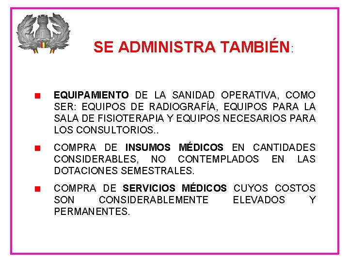 SE ADMINISTRA TAMBIÉN: EQUIPAMIENTO DE LA SANIDAD OPERATIVA, COMO SER: EQUIPOS DE RADIOGRAFÍA, EQUIPOS