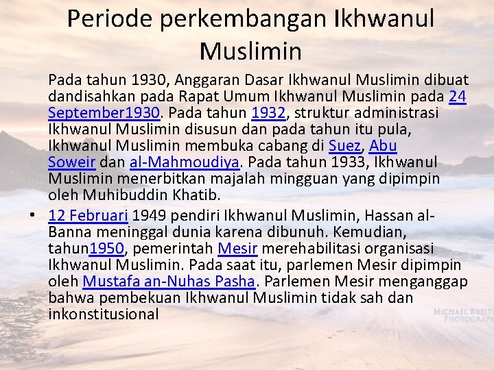 Periode perkembangan Ikhwanul Muslimin Pada tahun 1930, Anggaran Dasar Ikhwanul Muslimin dibuat dandisahkan pada