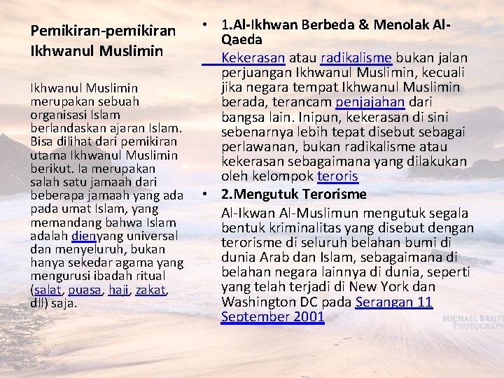 Pemikiran-pemikiran Ikhwanul Muslimin merupakan sebuah organisasi Islam berlandaskan ajaran Islam. Bisa dilihat dari pemikiran