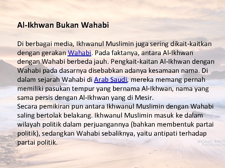 Al-Ikhwan Bukan Wahabi Di berbagai media, Ikhwanul Muslimin juga sering dikait-kaitkan dengan gerakan Wahabi.