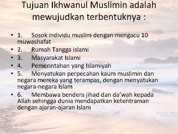 Tujuan Ikhwanul Muslimin adalah mewujudkan terbentuknya : • 1. Sosok individu muslim dengan mengacu