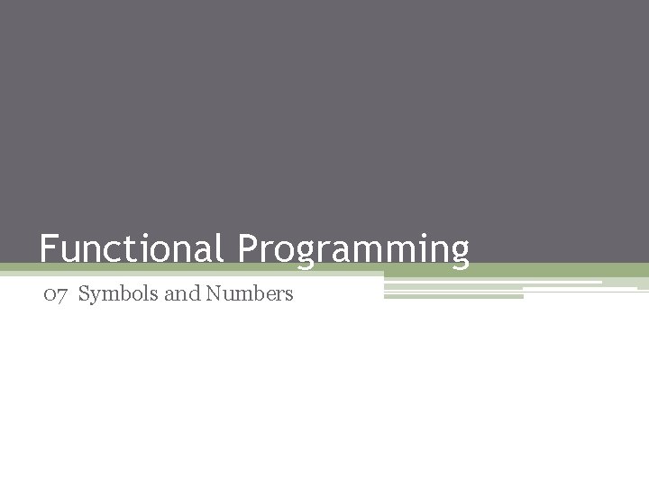Functional Programming 07 Symbols and Numbers 