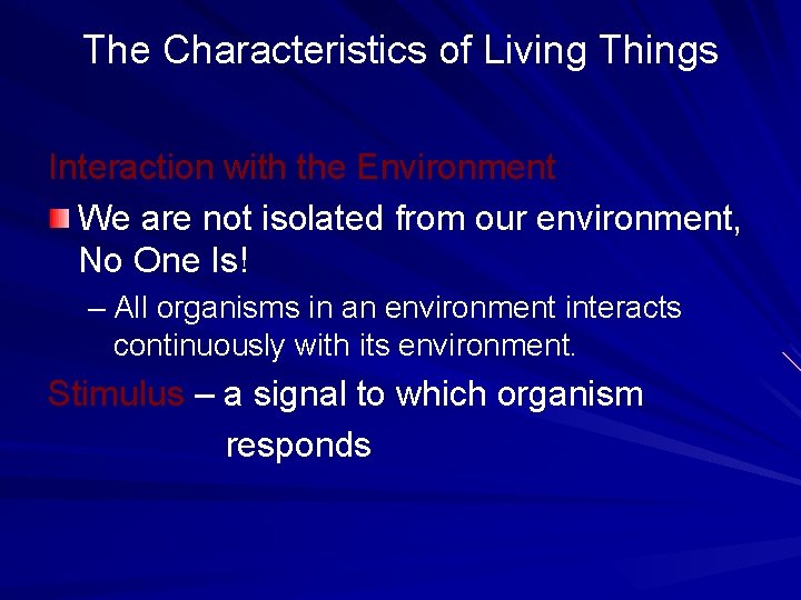 The Characteristics of Living Things Interaction with the Environment We are not isolated from