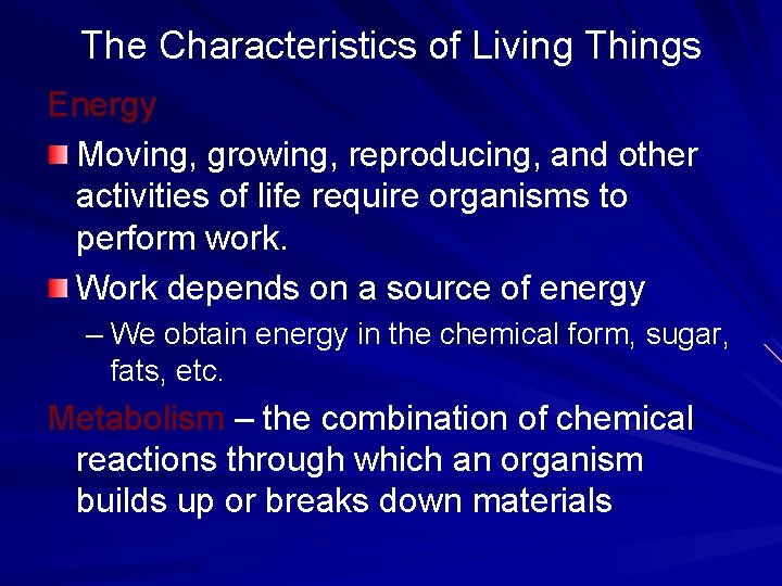 The Characteristics of Living Things Energy Moving, growing, reproducing, and other activities of life