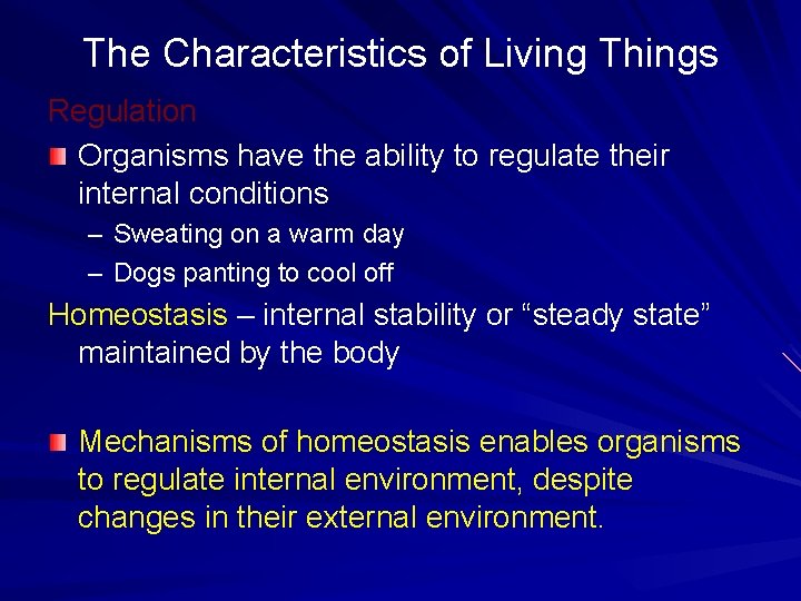 The Characteristics of Living Things Regulation Organisms have the ability to regulate their internal