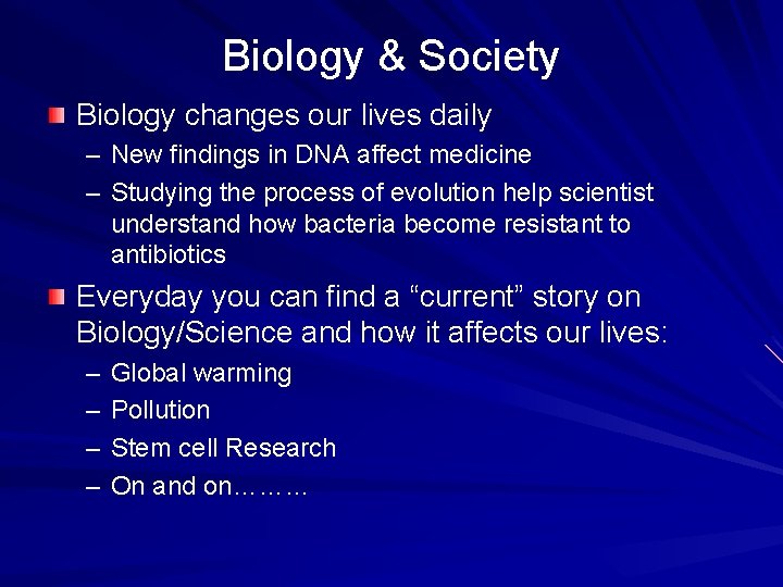 Biology & Society Biology changes our lives daily – New findings in DNA affect